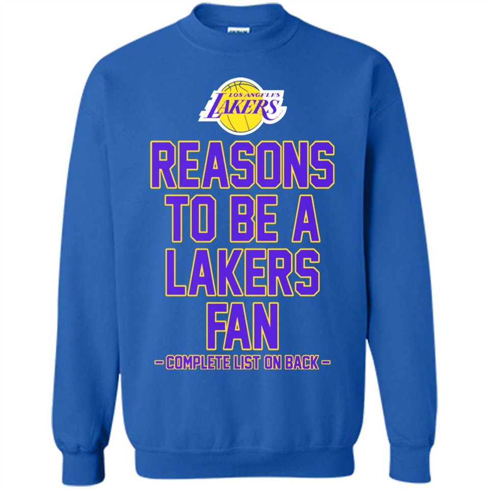 Reasons to be a Los Angeles Lakers Fan Complete List on Back - Sweatshirt