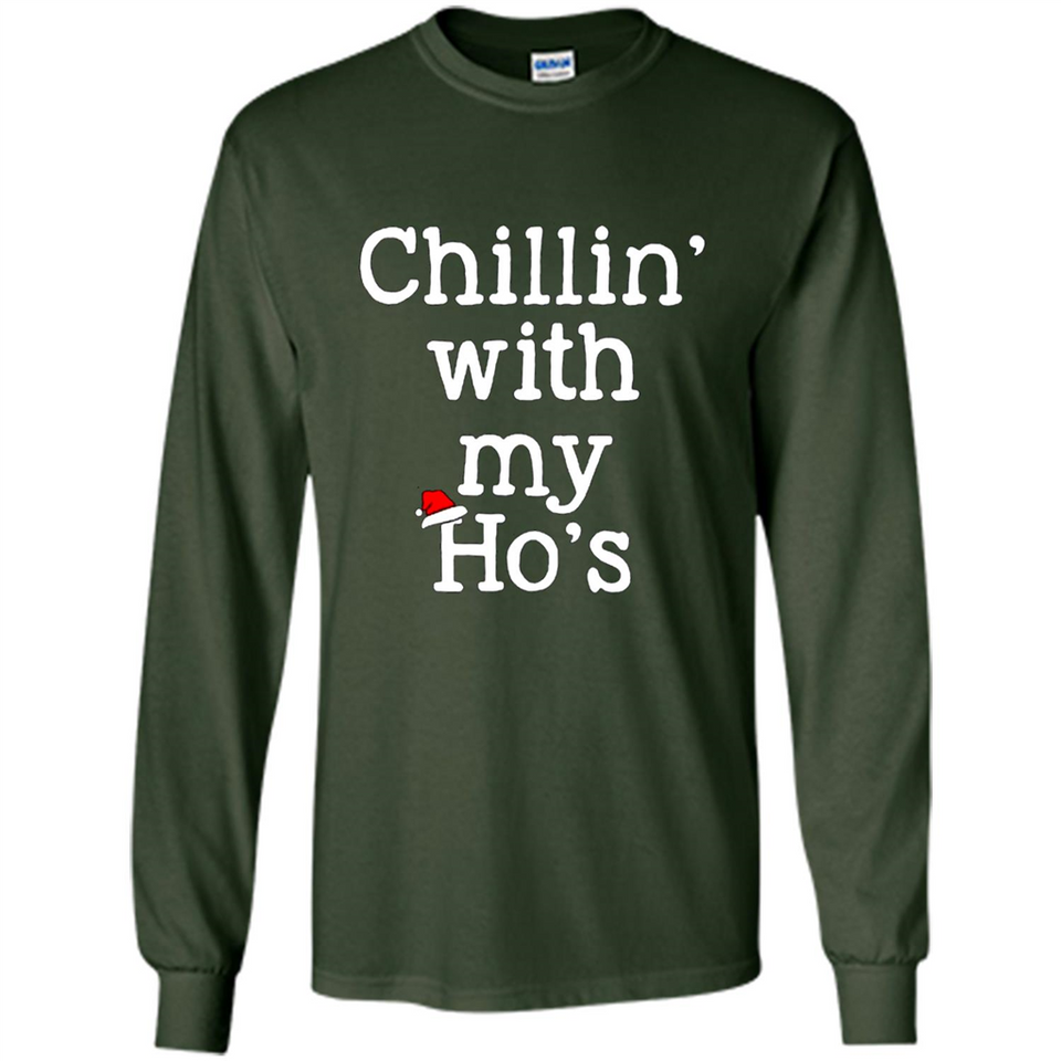 Chillin With My Ho's Funny - Long Sleeve T-Shirt