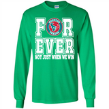 Houston Texans Forever For ever not just when we win - Long Sleeve T-Shirt