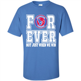 Houston Texans Forever For ever not just when we win - Shirt