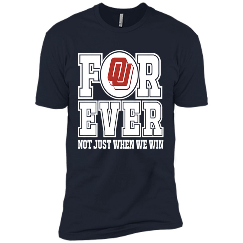 Oklahoma Sooners Forever For ever not just when we win - Premium Short Sleeve T-Shirt