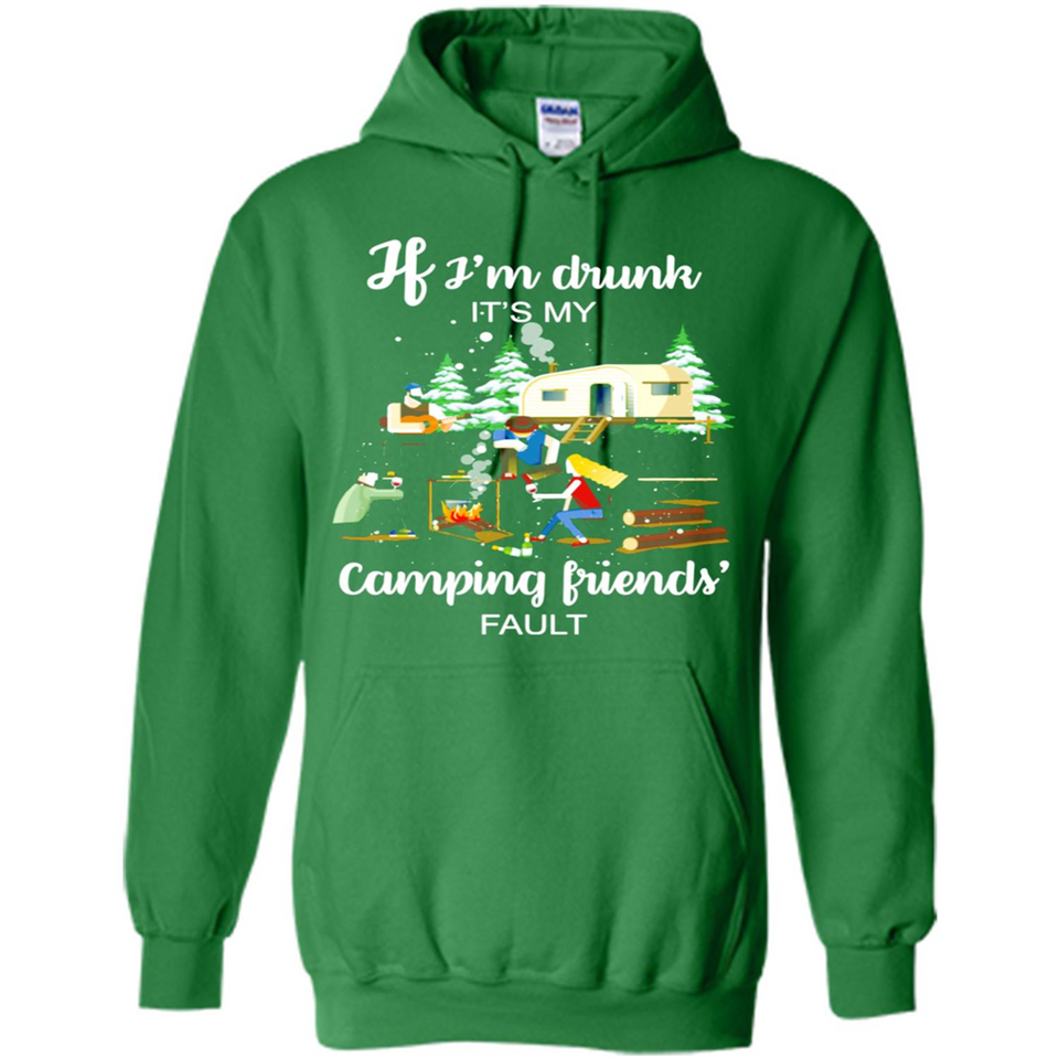 If I'm drunk It's my camping friends fault