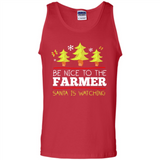Be Nice to Farmer Santa Watching Christmas - Tank Top