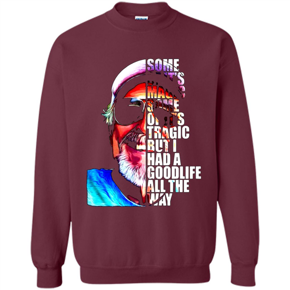 SOME OF IT'S MAGIC SOME OF IT'S TRAGIC BUT I HAS A GOODLIFE ALL THE WAY JIMMY BUFFETT