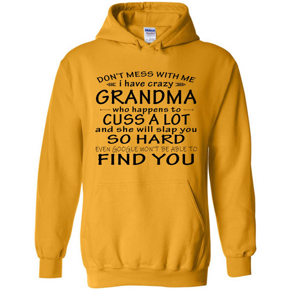 Don't Mess With Me My Grandma Is Crazy And She Will Slap You - Hoodie