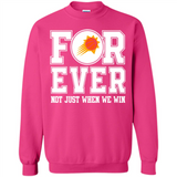 Phoenix Suns Forever For ever not just when we win - Sweatshirt