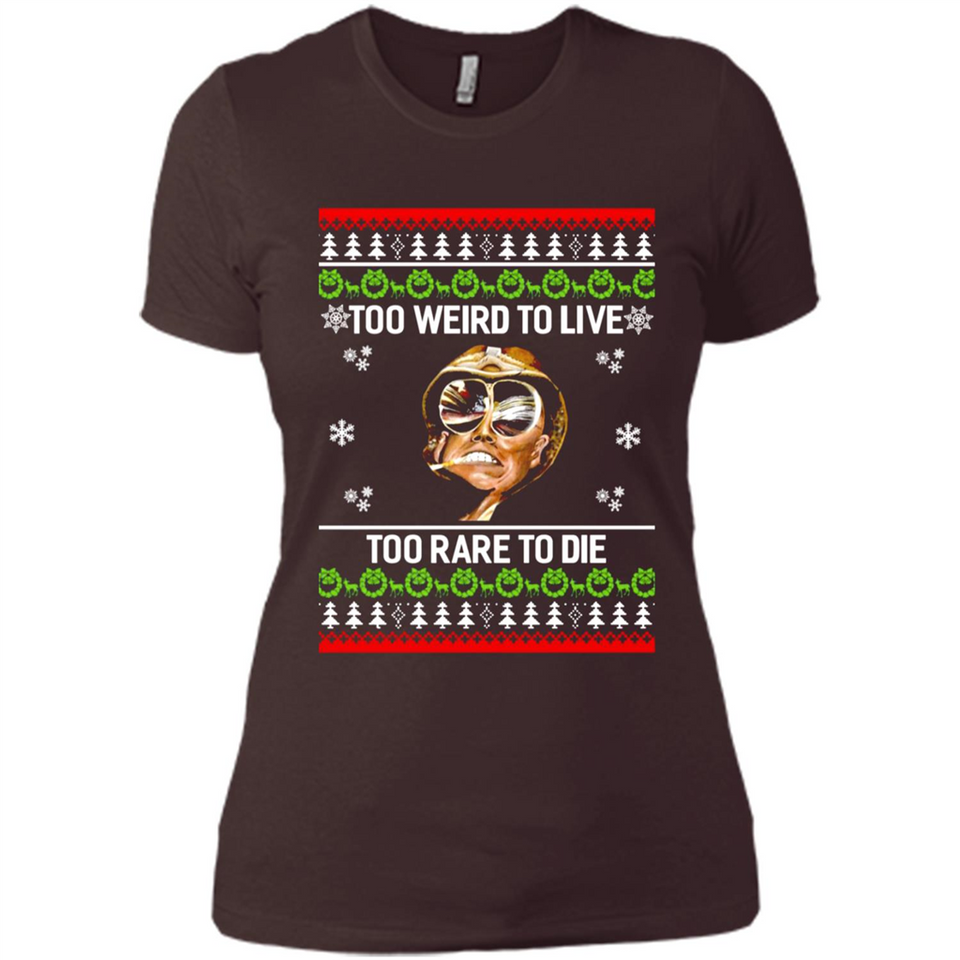 Too weird to live too rare to die Christmas - Ladies' Boyfriend T-Shirt