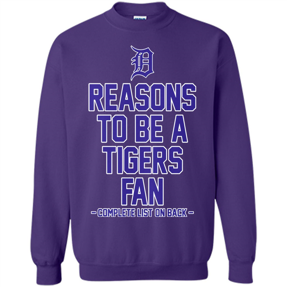 Reasons to be a Detroit Tigers Fan Complete List on Back - Sweatshirt