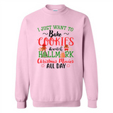I just Want to bake Cookies and watch Hallmark Christmas movies White T-Shirt - Sweatshirt