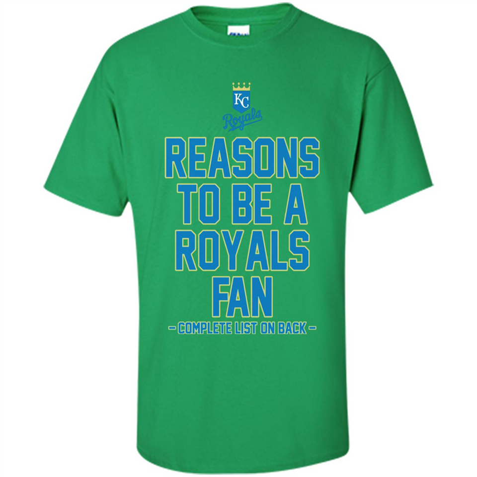 Reasons to be a Kansas City Royals Fan Complete List on Back - Shirt
