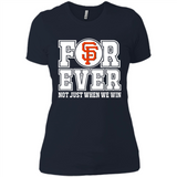 San Francisco Giants Forever For ever not just when we win - Ladies' Boyfriend T-Shirt