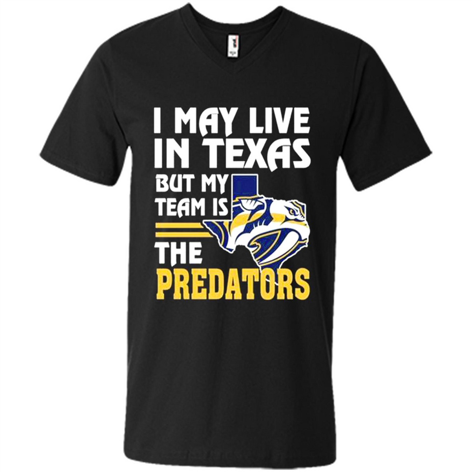 I May Live In Texas But My Team Is The Predators - Men's V-Neck