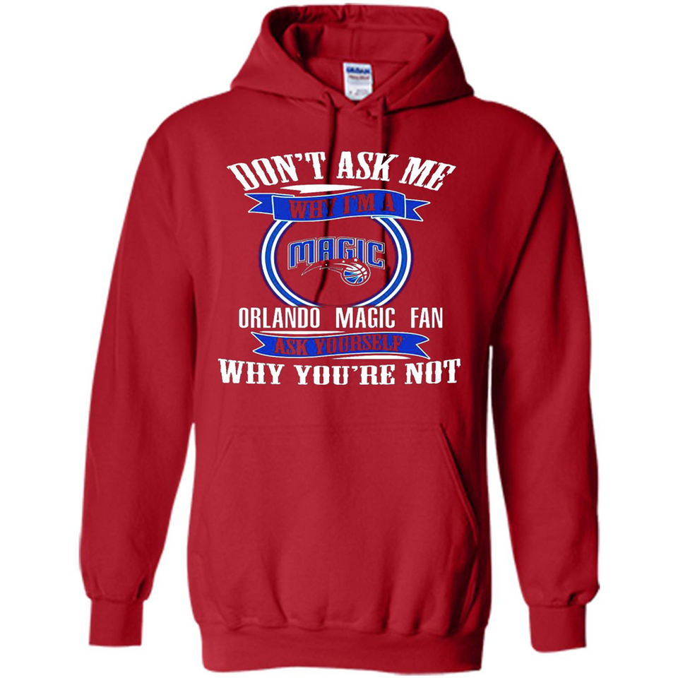 Don't Ask Me Why I'm A Orlando Magic Fan Ask Yourself