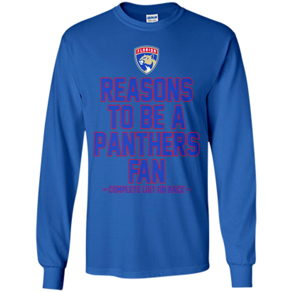 Reasons to be a Florida Panthers Fan Complete List on Back - Long Sleeve T-Shirt