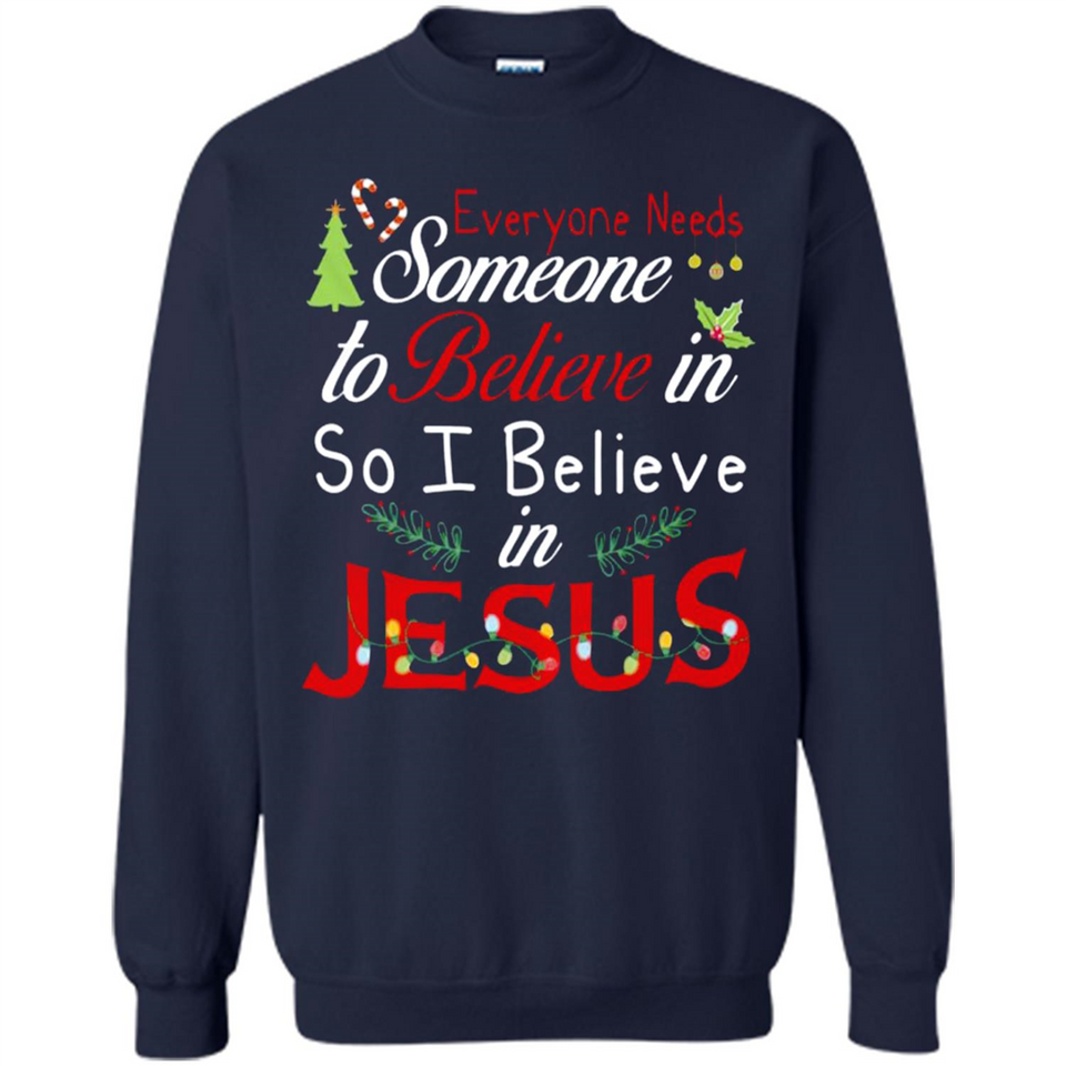 Everyone Need Someone To Believe in So Believe In Jesus Christmas