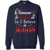 Everyone Need Someone To Believe in So Believe In Jesus Christmas