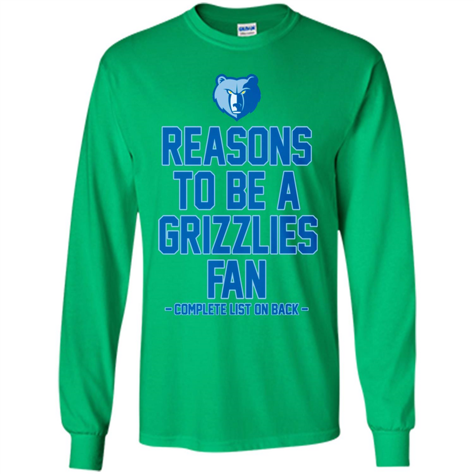 Reasons to be a Memphis Grizzlies Fan Complete List on Back - Long Sleeve T-Shirt