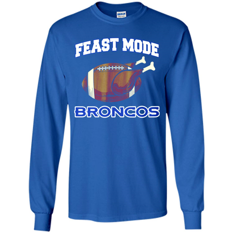 Feast Mode Broncos Shirt - Denver Turkey Thanksgiving