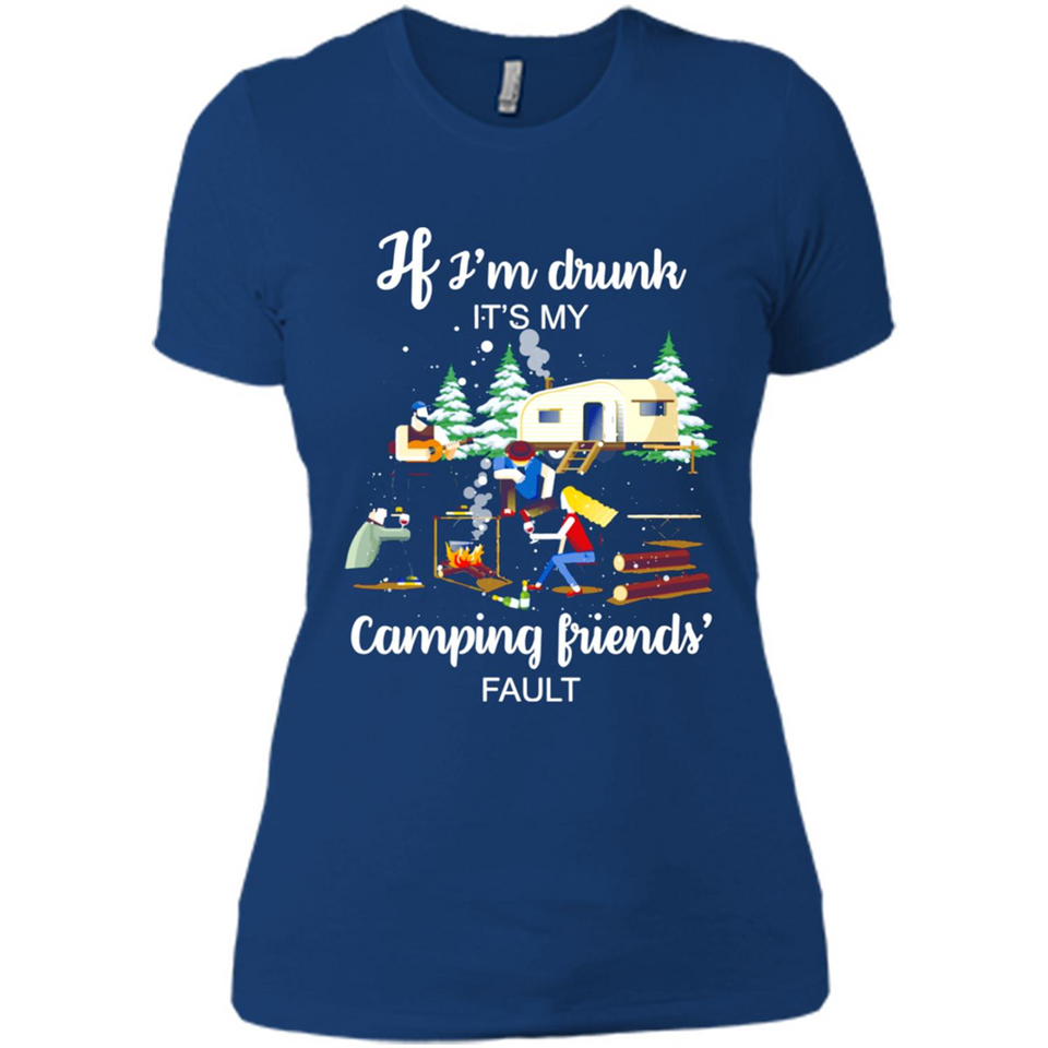 If I'm drunk It's my camping friends fault