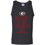 Reasons to be a Georgia Bulldogs Fan Complete List on Back - Tank Top