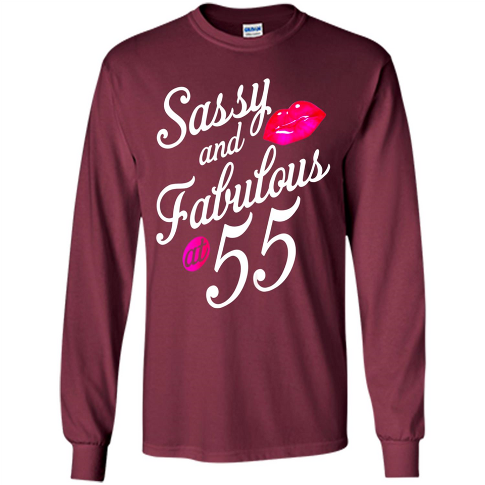 Sassy and Fabulous at 55 - 55th Birthday - Long Sleeve T-Shirt