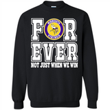 Minnesota Vikings Forever For ever not just when we win - Sweatshirt