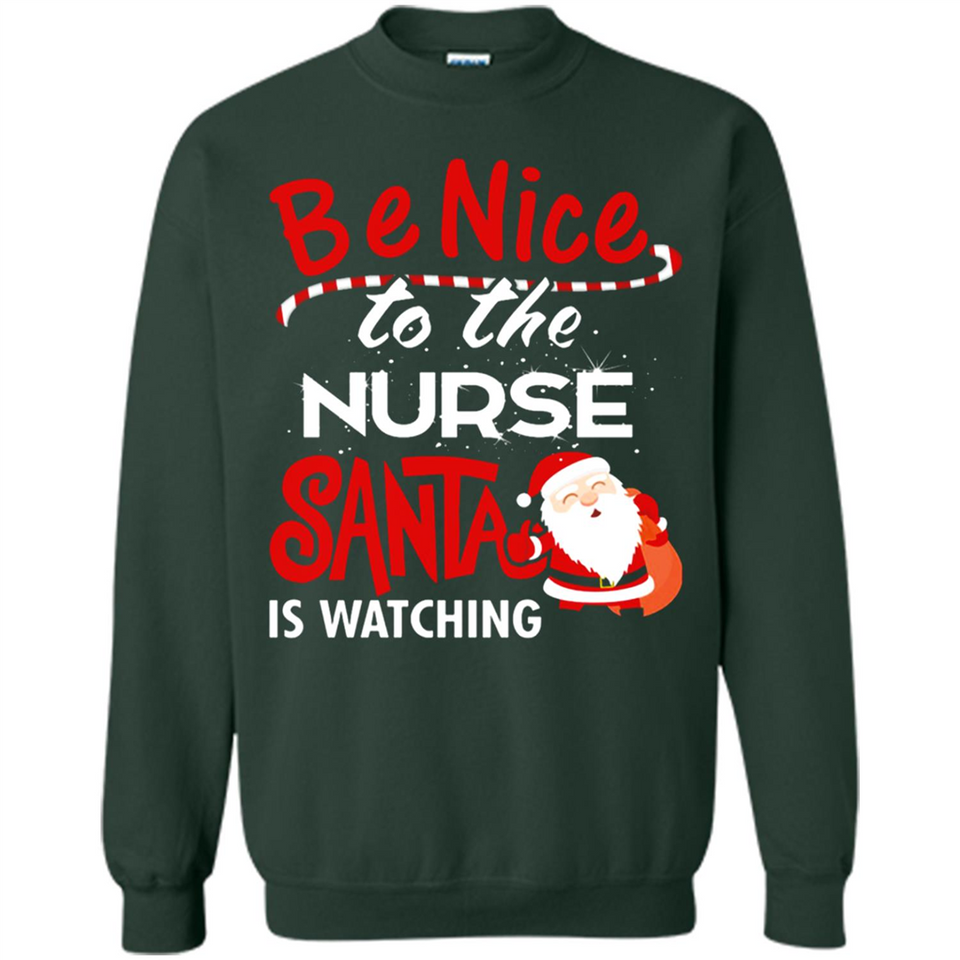 Be Nice To Nurse Santa Is Watching - Sweatshirt