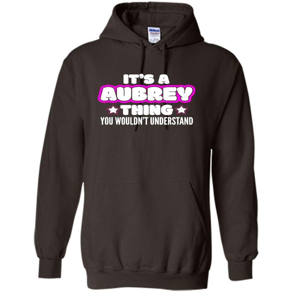 It's A Aubrey Thing You Wouldn't Understand - Hoodie