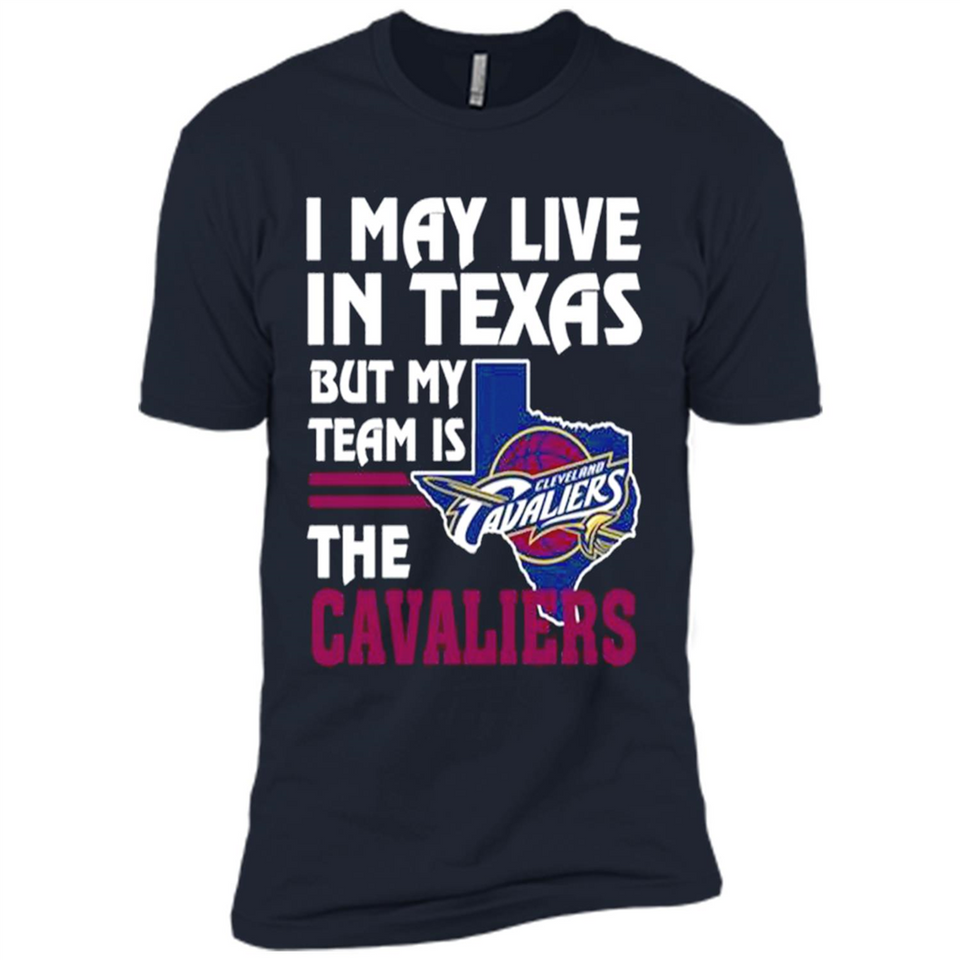 I May Live In Texas But My Team Is The Cavaliers - Premium Short Sleeve T-Shirt