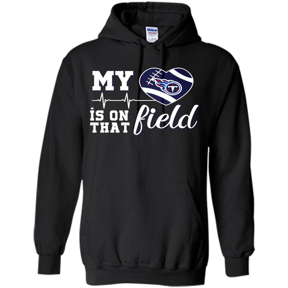 Tennessee Titans Football My Heart is on that Field - Hoodie