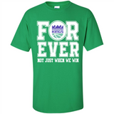 Sacramento Kings Forever For ever not just when we win - Shirt