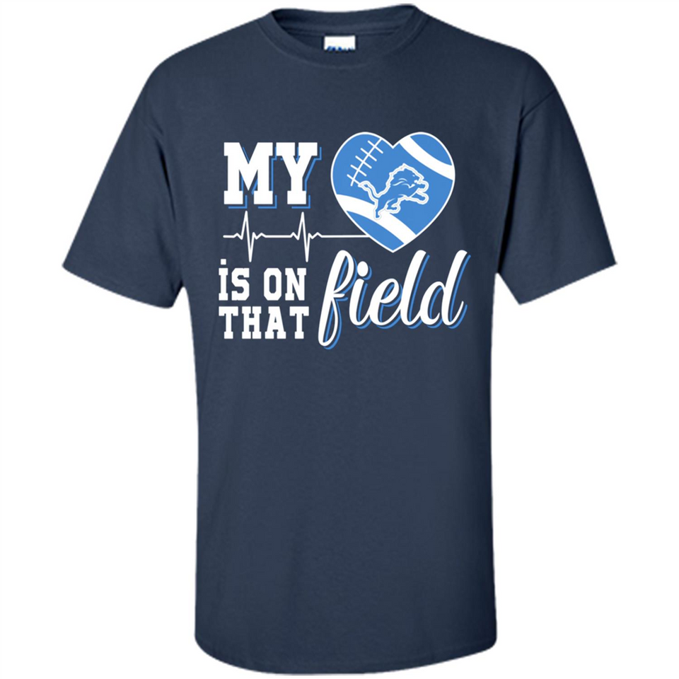 Detroit Lions Football My Heart is on that Field - Shirt