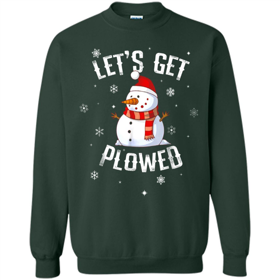 Let's Get Plowed Funny Christmas Snowman - Sweatshirt