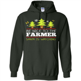 Be Nice to Farmer Santa Watching Christmas - Hoodie