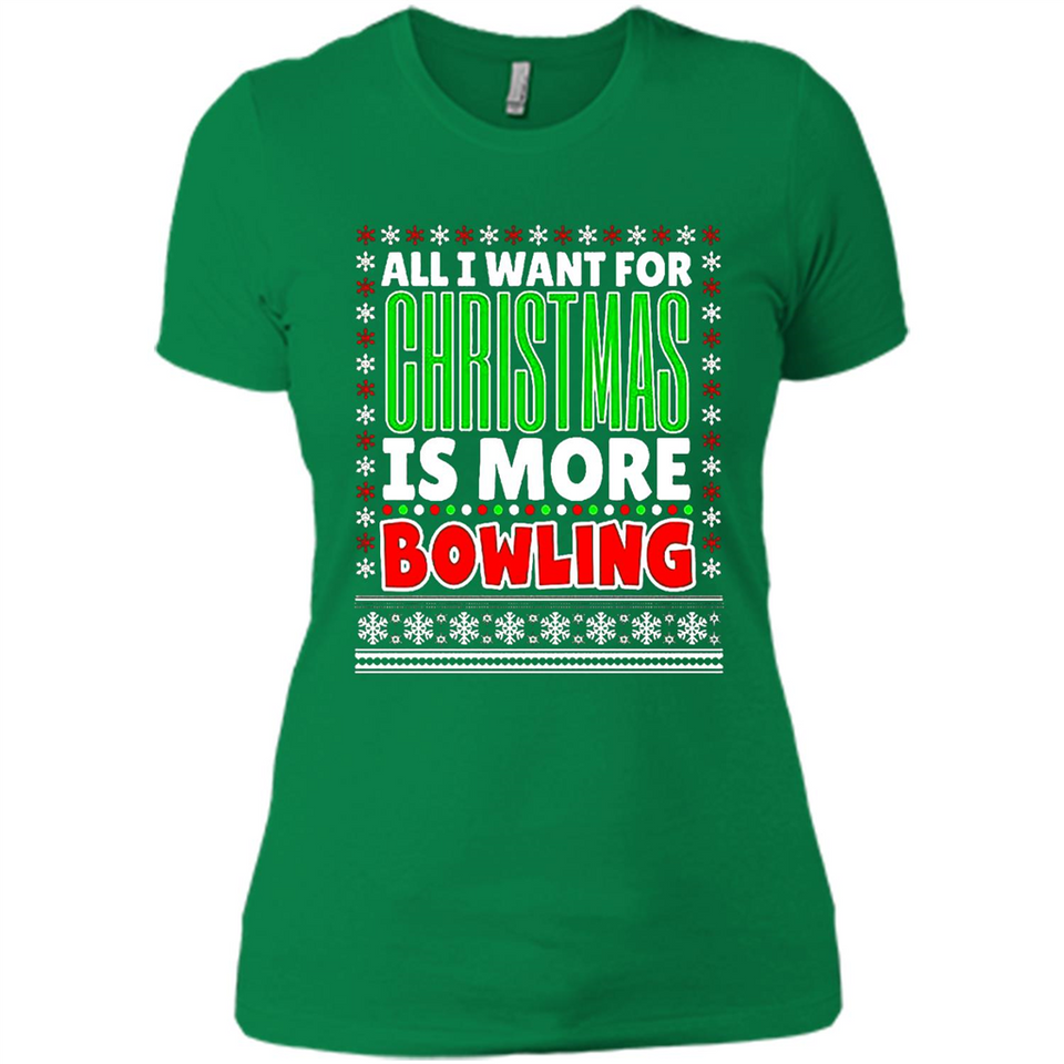 All I Want For Christmas Is More Bowling Christmas - Ladies' Boyfriend T-Shirt