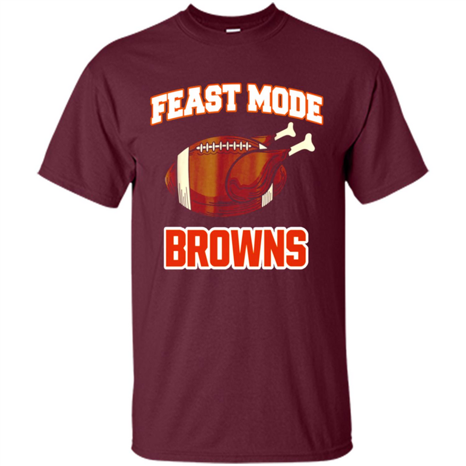 Feast Mode Browns Shirt - Cleveland Turkey Thanksgiving