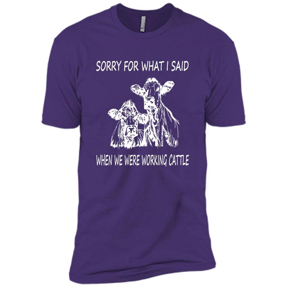 Sorry For What I Said When We Were Working Cattle