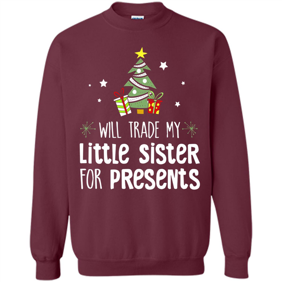 Will Trade My Little Sister For Presents Christmas - Sweatshirt