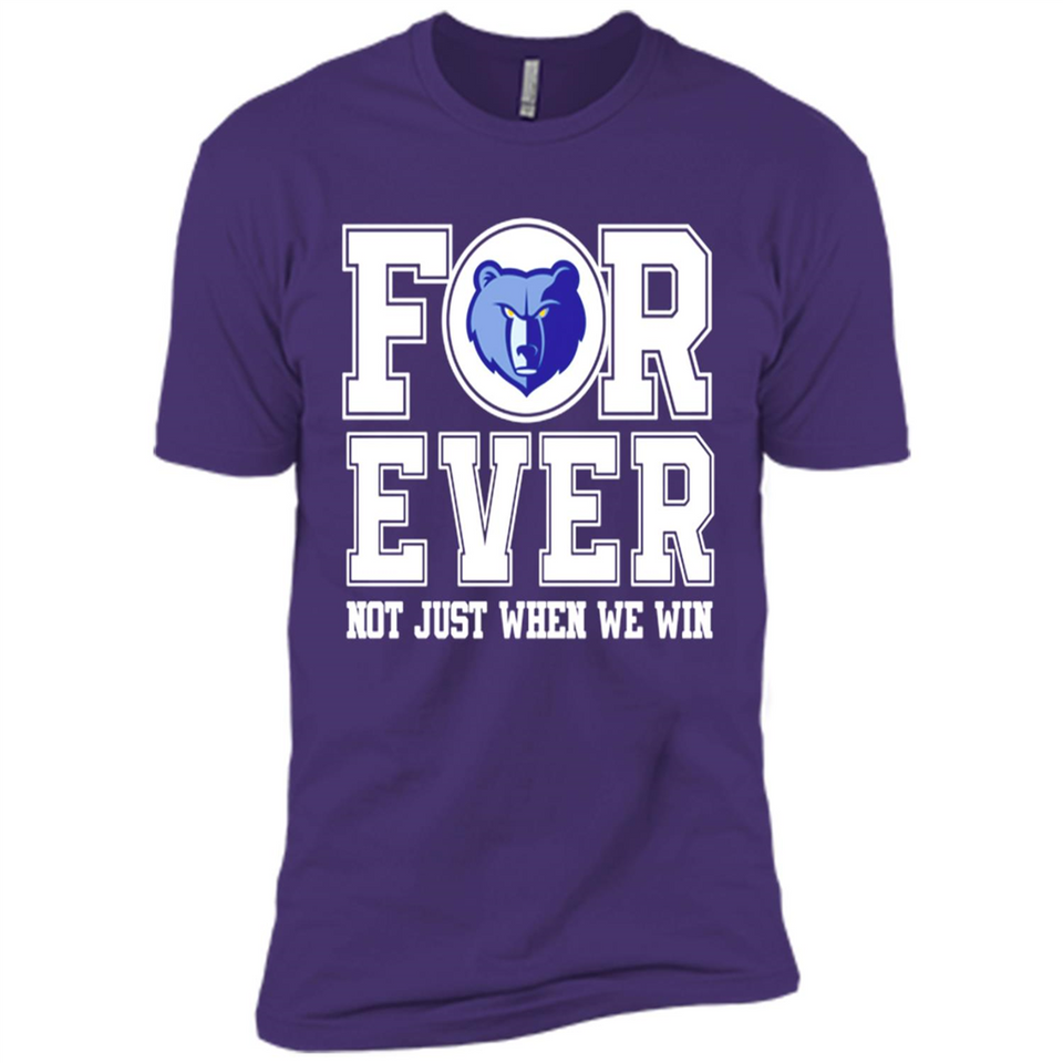 Memphis Grizzlies Forever For ever not just when we win - Premium Short Sleeve T-Shirt