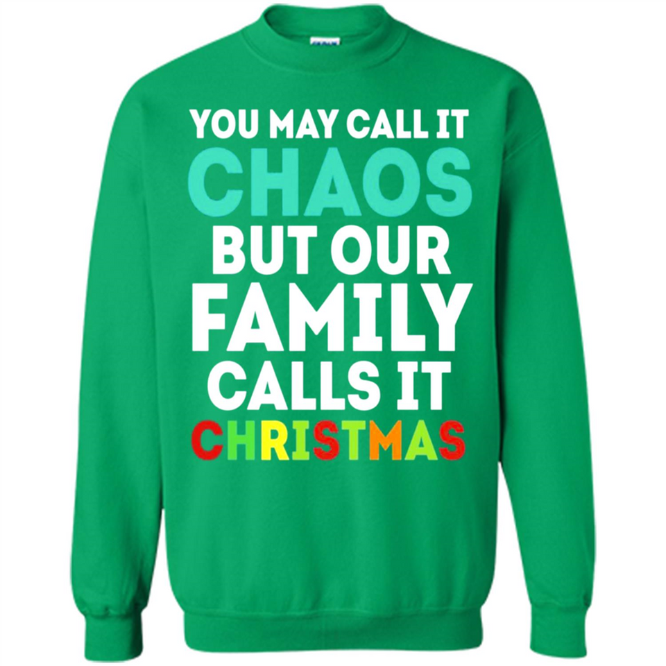 Chaos Family Calls It Christmas - Sweatshirt
