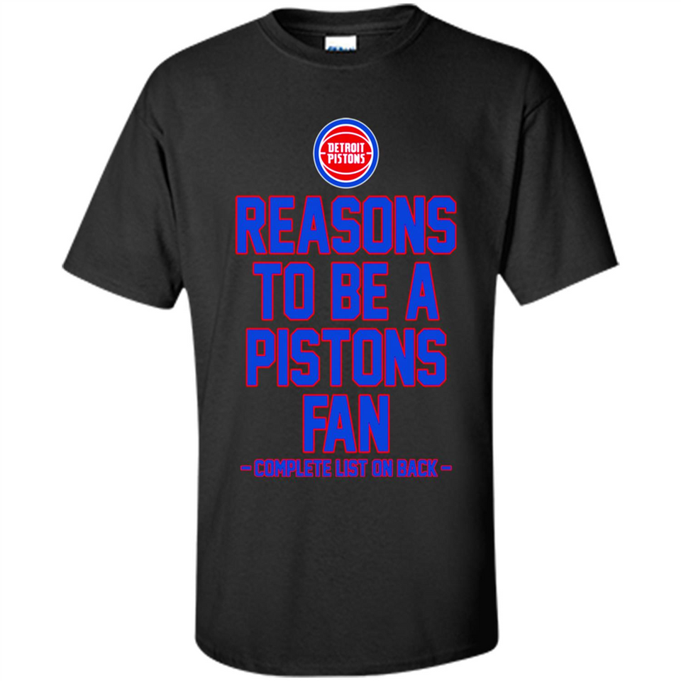 Reasons to be a Detroit Pistons Fan Complete List on Back - Shirt