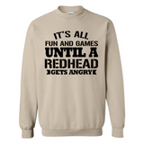 It's all fun and games until a redhead gets angry - Sweatshirt