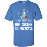 Will Trade My Big Sister For Presents Christmas - Shirt