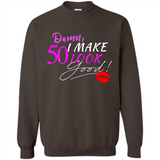 I Make 50 Look Good 50 Years To Perfection - Sweatshirt