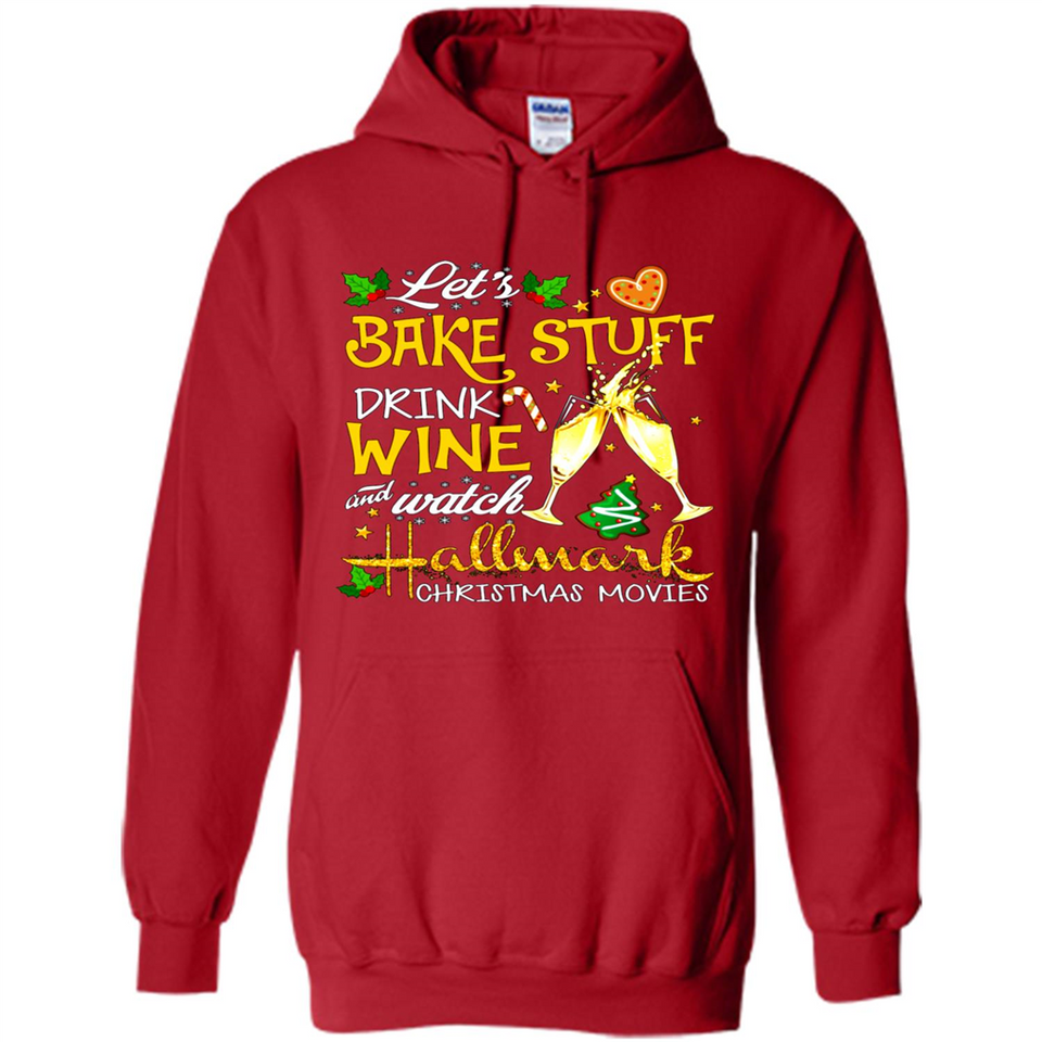 Let’s Bake Stuff Drink And Watch Hallmark Christmas Movies Sweatshirt PINGPONG