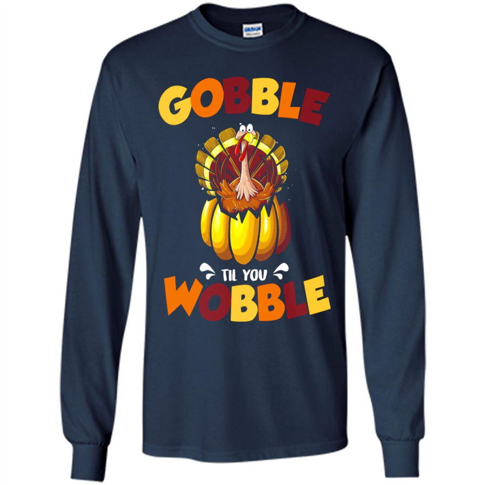 Gobble Til You Wobble Funny Thanksgiving Day Turkey