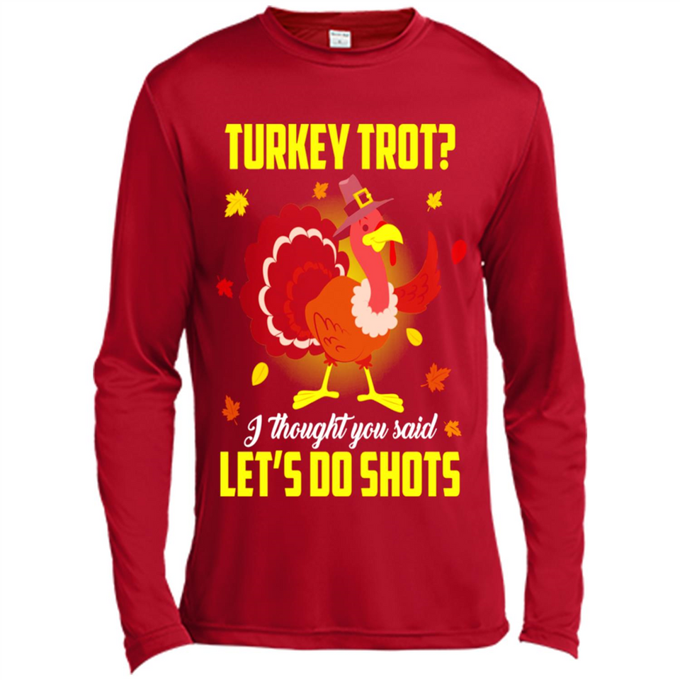 Turkey Thanksgiving I Thought You Said Let's Do Shots