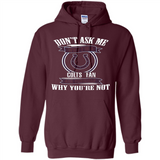 Don't Ask Me Why I'm A Indianapolis Colts Fan Ask Yourself