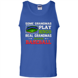 Some Grandmas Play Bingo Real Grandmas Watch Baseball