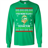 Too weird to live too rare to die Christmas - Long Sleeve T-Shirt